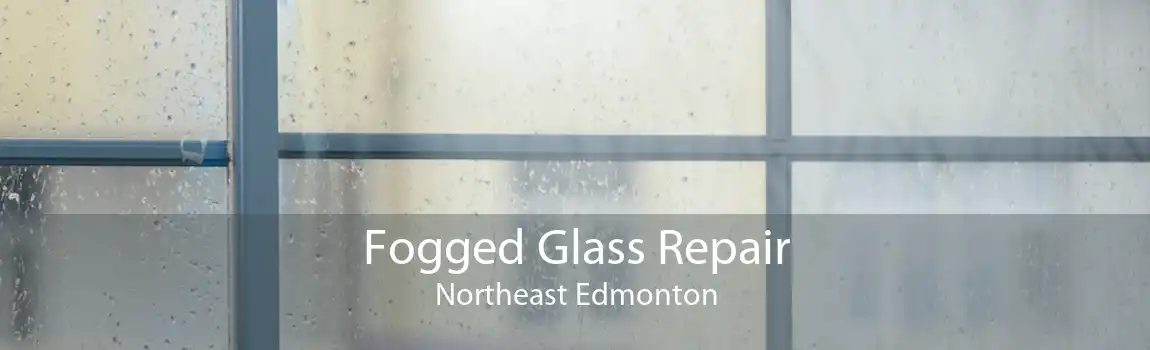Fogged Glass Repair Northeast Edmonton