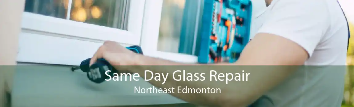 Same Day Glass Repair Northeast Edmonton