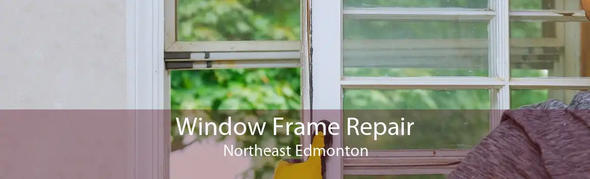 Window Frame Repair Northeast Edmonton